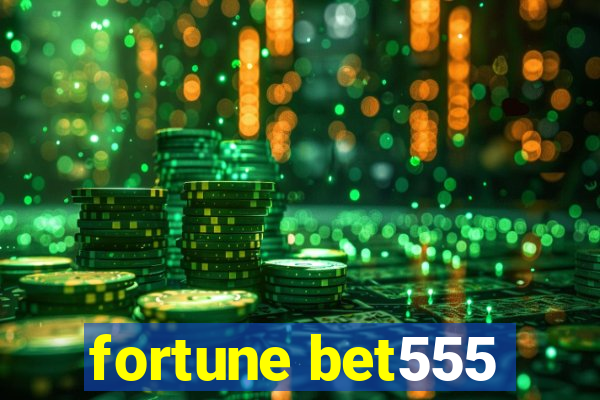 fortune bet555